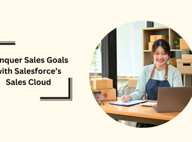 Conquer Sales Goals with Salesforce’s Sales Cloud