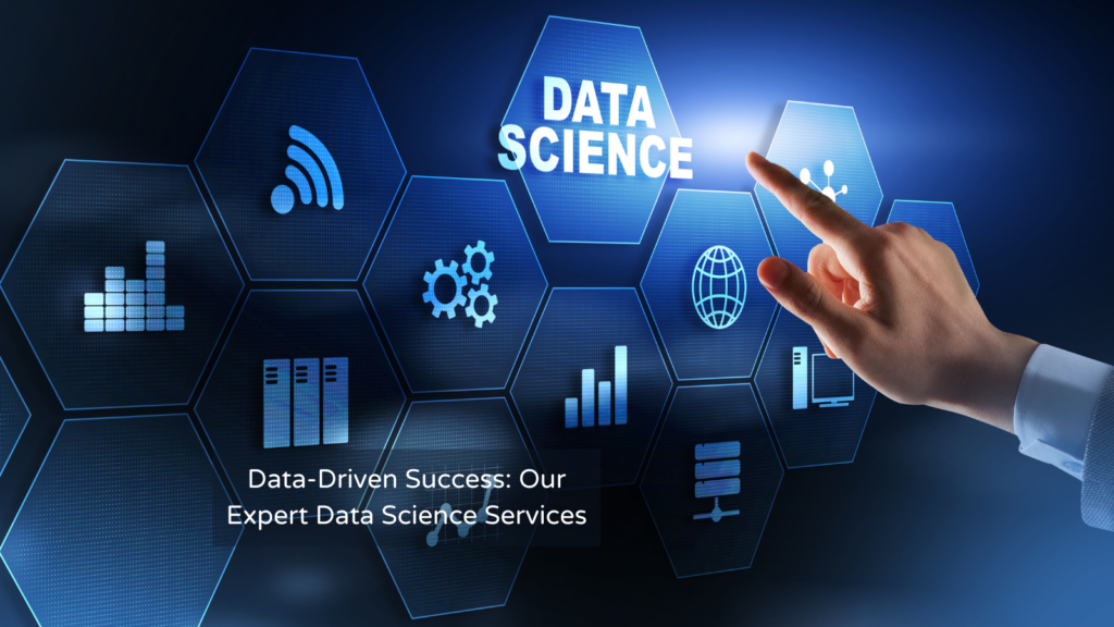 Data-Driven Success Our Expert Data Science Services