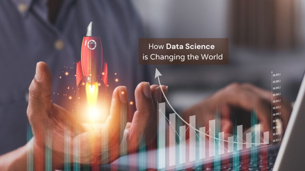 How Data Science is Changing the World